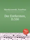 Der Entfernten, D.350 - E. Mandyczewski