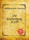 Die Erscheinung, D.229 - E. Mandyczewski