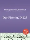Der Fischer, D.225 - E. Mandyczewski