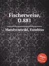 Fischerweise, D.881 - E. Mandyczewski