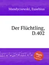 Der Fluchtling, D.402 - E. Mandyczewski