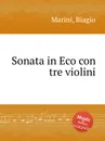 Sonata in Eco con tre violini - B. Marini