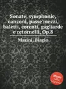 Sonate, symphonie, canzoni, passe'mezzi, baletti, corenti, gagliarde e retornelli, Op.8 - B. Marini