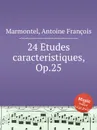 24 Etudes caracteristiques, Op.25 - A.F. Marmontel