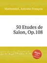 50 Etudes de Salon, Op.108 - A.F. Marmontel