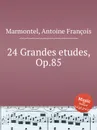 24 Grandes etudes, Op.85 - A.F. Marmontel