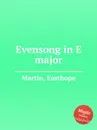 Evensong in E major - E. Martin