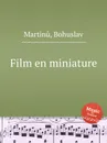 Film en miniature - B. Martinů