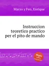 Instruccion teoretico practico per el pito de mando - E.M. Feo