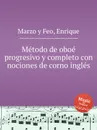 Metodo de oboe progresivo y completo con nociones de corno ingles - E.M. Feo