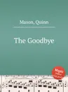 The Goodbye - Q. Mason