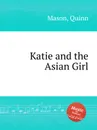 Katie and the Asian Girl - Q. Mason