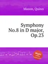 Symphony No.8 in D major, Op.23 - Q. Mason