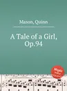 A Tale of a Girl, Op.94 - Q. Mason