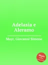 Adelasia e Aleramo - G.S. Mayr