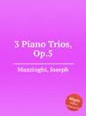 3 Piano Trios, Op.5 - J. Mazzinghi