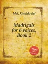 Madrigals for 6 voices, Book 2 - R. de Mel