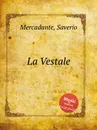 La Vestale - S. Mercadante