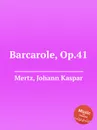 Barcarole, Op.41 - J.K. Mertz