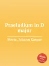 Praeludium in D major - J.K. Mertz