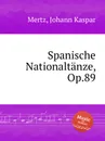 Spanische Nationaltanze, Op.89 - J.K. Mertz