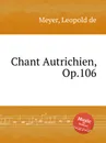 Chant Autrichien, Op.106 - L. de Meyer