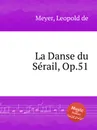 La Danse du Serail, Op.51 - L. de Meyer