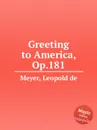 Greeting to America, Op.181 - L. de Meyer