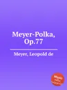 Meyer-Polka, Op.77 - L. de Meyer