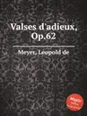 Valses d'adieux, Op.62 - L. de Meyer