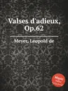 Valses d'adieux, Op.62 - L. de Meyer
