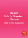 Нелла. Nella by Meyerbeer, Giacomo - Мейербера