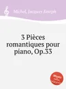 3 Pieces romantiques pour piano, Op.33 - J.J. Michel