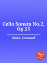 Cello Sonata No.2, Op.55 - E. Moór