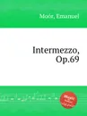 Intermezzo, Op.69 - E. Moór