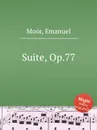 Suite, Op.77 - E. Moór