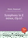 Symphony in E minor, Op.65 - E. Moór