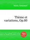 Theme et variations, Op.80 - E. Moór