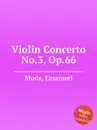 Violin Concerto No.3, Op.66 - E. Moór