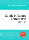 Gaude et laetare Ferrariensis civitas - C. de Morales