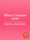 Missa L'homme arme - C. de Morales