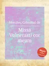 Missa Vulnerasti cor meum - C. de Morales