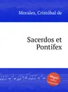 Sacerdos et Pontifex - C. de Morales
