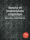 Sancta et immaculata virginitas - C. de Morales