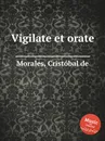 Vigilate et orate - C. de Morales