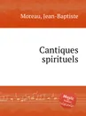 Cantiques spirituels - J. Moreau