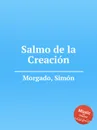 Salmo de la Creacion - S. Morgado