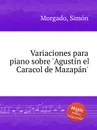 Variaciones para piano sobre 'Agustin el Caracol de Mazapan' - S. Morgado