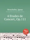 4 Etudes de Concert, Op.111 - I. Moscheles
