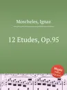12 Etudes, Op.95 - I. Moscheles